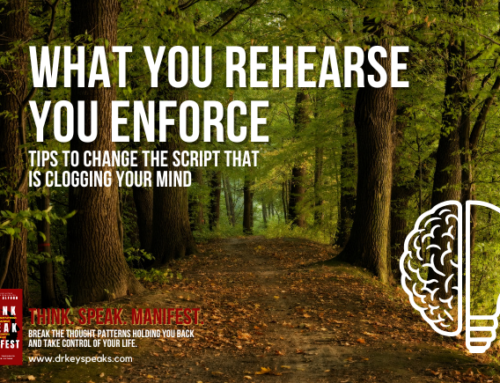 What You Rehearse, You Reinforce, So Let’s Change the Script